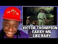 Victor Thompson - Carry me like Baby ( Official Music Video) | REACTION