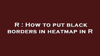 R : How to put black borders in heatmap in R