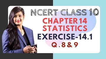 Class 10 Maths Chapter 14 - Ex 14.1 (Q 8, 9) | Statistics