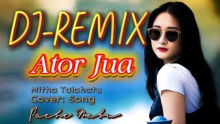 Ator Jua  Mitha Talahatu  Djremix 2026  Cover Song    