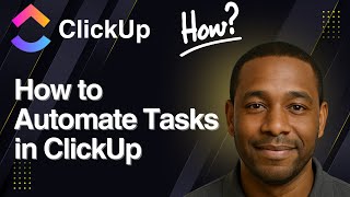 ClickUp Automation | How to Automate Tasks in ClickUp (2025 Tutorial)