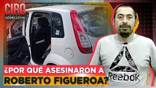 Roberto Figueroa habría sido asesinado por exhibir a varios políticos de Morelos | Ciro