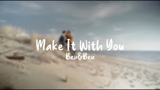 Make It With You - Ben&Ben (Lyrics)