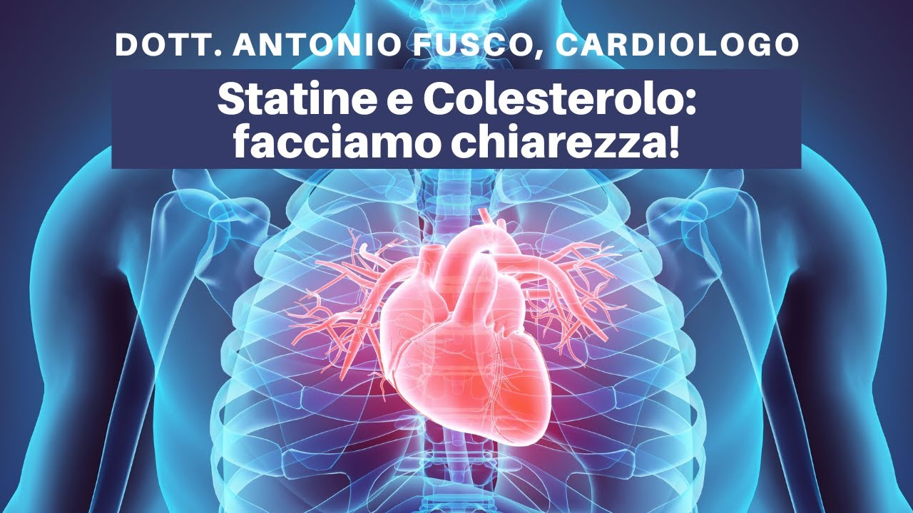Statine e colesterolo: facciamo chiarezza - Dott. Antonio Fusco, Cardiologo