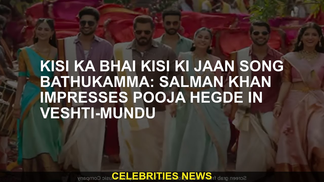 Kisi Ka Bhai Kisi Ki Jaan Song Bathukamma Salman Khan Impresses Pooja