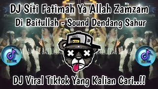 DJ SITI FATIMAH YA ALLAH ZAMZAM DIBAITULLAH - DENDANG SAHUR || REMIX VIRAL TIKTOK 2026