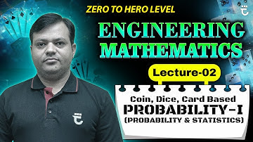 Lec-02 | Coin, Dice & Cards Based Probability-I | Probability and Statistics |#FMIH | Shailendra Sir