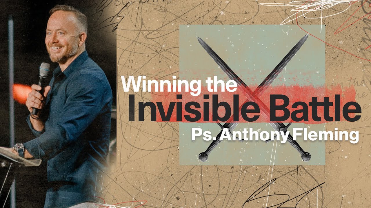 Growing Stronger | Winning the Invisible Battle | Ps. Anthony Fleming