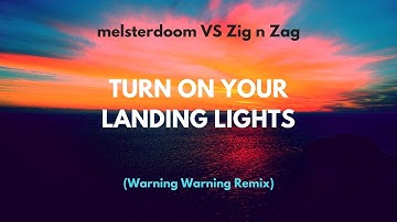 melsterdoom VS Zig n Zag - Turn On Your Landing Lights (Warning Warning Remix)