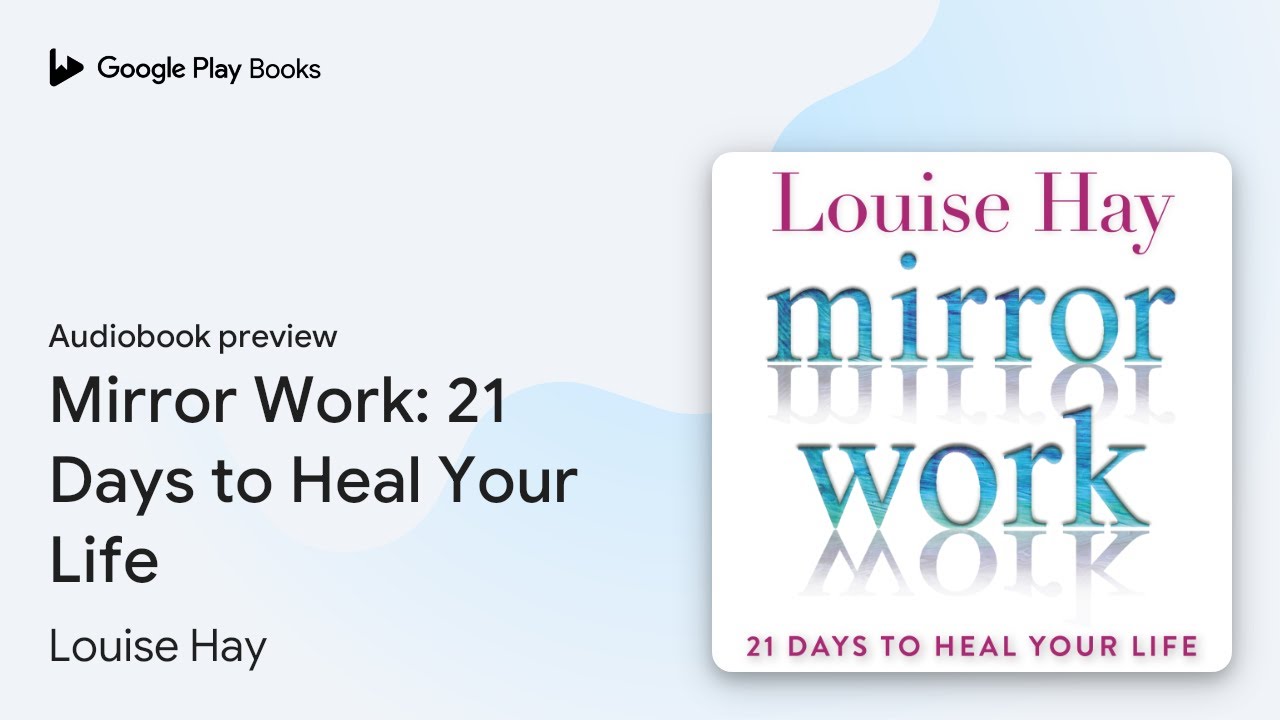 Mirror Work: 21 Days to Heal Your Life by Louise Hay · Audiobook