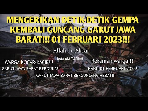 MENGERIKAN DETIK-DETIK GEMPA KEMBALI GUNCANG GARUT JAWA BARAT!!! 01 FEBRUARI 2023!!!