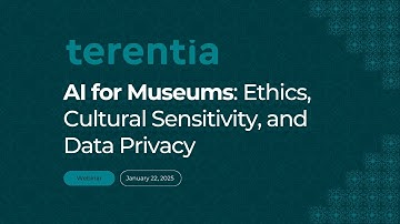 [Terentia webinars] AI for Museums: Upholding Ethics, Cultural Sensitivity, and Data Privacy