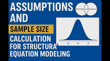 Episode 9 (SEM) Assumptions and Sample Size Calculation for Structural Equation Modeling