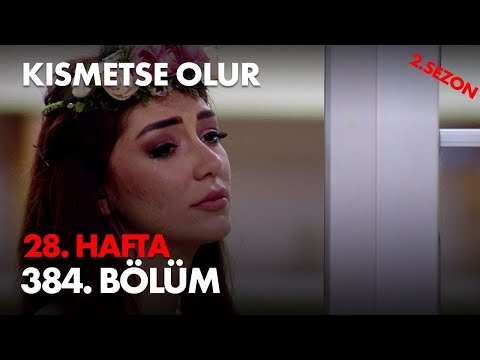 Kısmetse Olur 28  Hafta 384  Bölüm   Full Bölüm