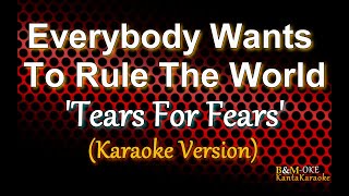 Everybody Wants To Rule The World - by Tears For Fears (Karaoke Version)