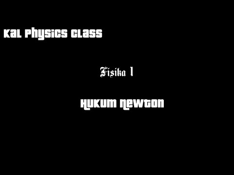 Fisika I - Hukum Newton (Bagian 1)