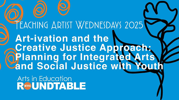 Art-ivation & Creative Justice Approach: Planning for Integrated Arts & Social Justice with Youth
