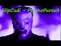 SlipCudi - PsychoPursuit [Psychosocial remix]