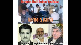 salat ettim Seher vakti ilahisi. Kerbela Bandı. Akif Hoca, şeyh İbrahim ve şevki Hafız