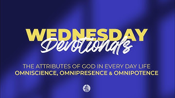 The Attributes of God In Every Day Life - Omniscience, Omnipresence & Omnipotence