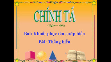 Chính tả: Khuât phục tên cướp biển & Thắng biển