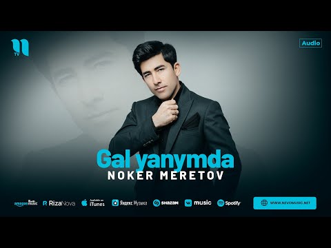 Noker Meretov — Gal yanymda (audio 2024)