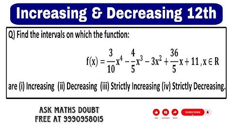 Find the intervals in which the function:𝐟(𝐱) =3/10x4-4/5x3-3x2+36/5x+11 -4𝐱, 𝐱 ∈ 𝐑 is (i) Inc…
