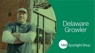 The Delaware Growler | M&T Bank Spotlight Shop