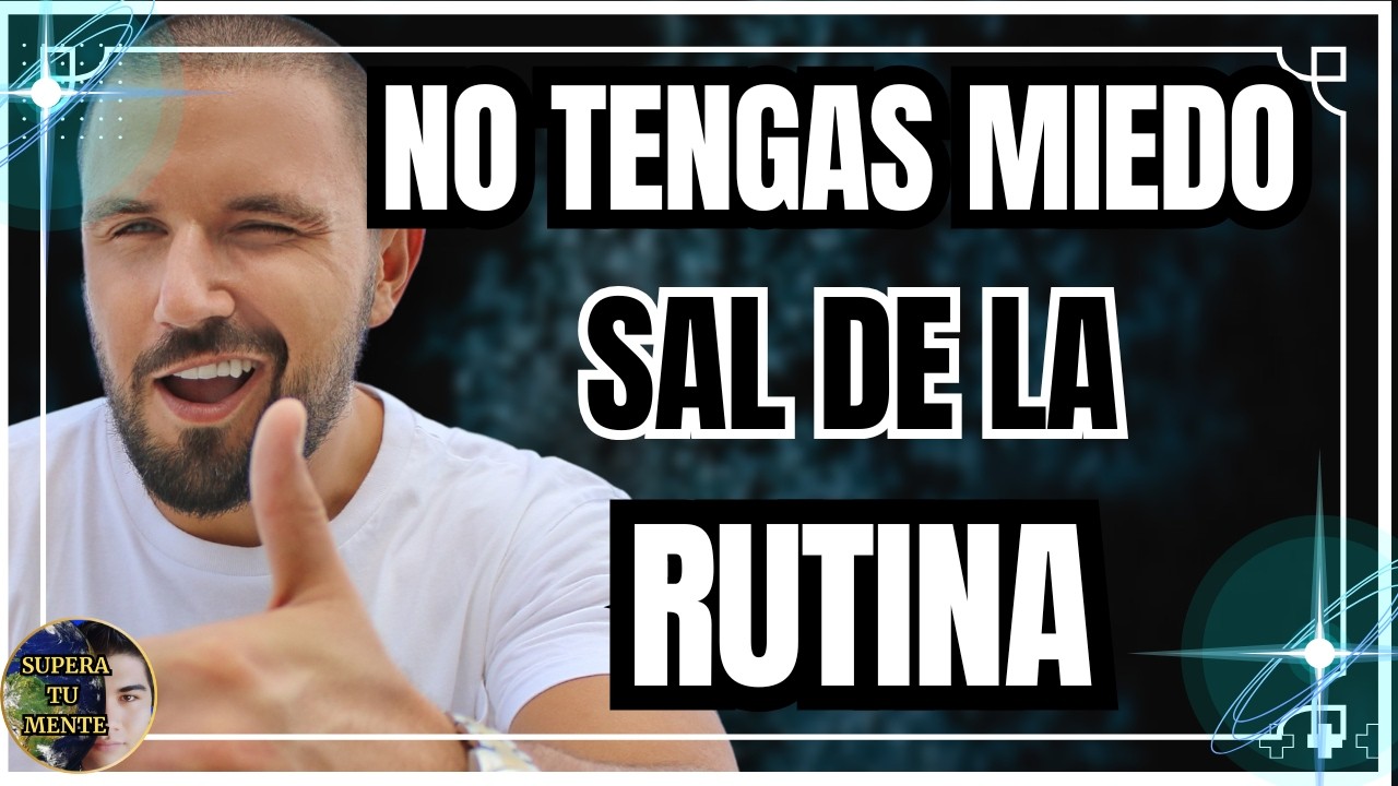 NO TENGAS MIEDO al CAMBIO sal DE LA RUTINA CAMBIA tu REALIDAD - YouTube