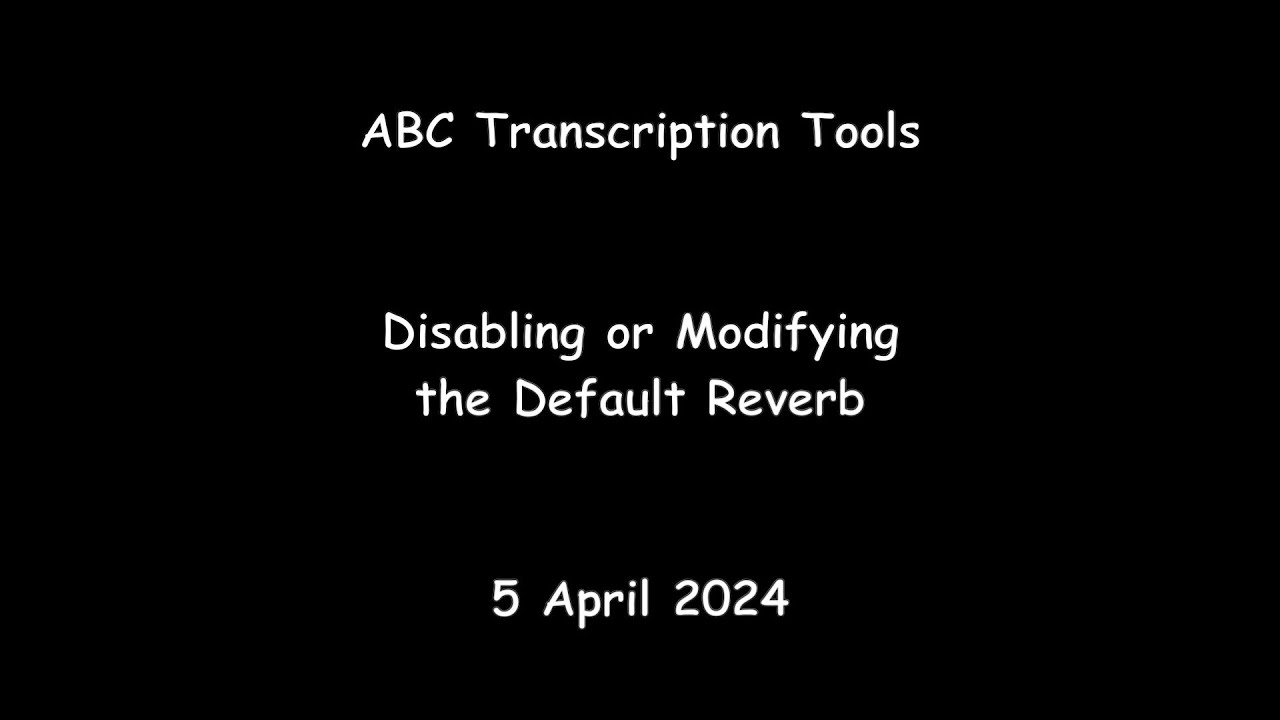 ABC Transcription Tools - Disabling or Modifying the Default Reverb ...