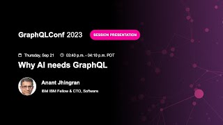 Why AI needs GraphQL - Anant Jhingran, IBM