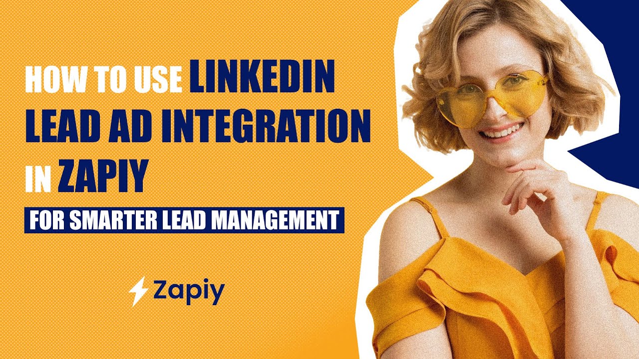 How to Use LinkedIn Lead Ad Integration in Zapiy for Smarter Lead ...