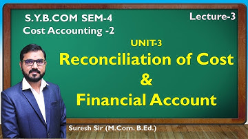 SYBCOM Sem-4 Reconciliation of Cost & Financial Accounts  Lec  3 | GUJARATI By Suresh Sir