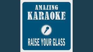 Raise Your Glass (Clean Version) (Karaoke Version)