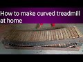 how to make curved treadmill at home-manual treadmill