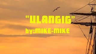 ULANGIG/by.MIKE-mike