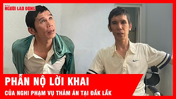 Rúng động lời khai ban đầu của nghi phạm trong vụ thảm án tại Đắk Lắk | Tin tức