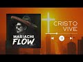 Cristo Vive – 🔥 Mariachi Flow, Vol. 1 🔥 – Trap/Rap Latino y Mariachi Cristiano