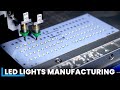 Led light making process  how led lights made inside factory  manufacturing process