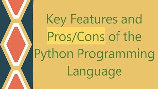 Key Features and Pros/Cons of the Python Programming Language