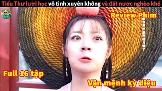 Tiểu Thư Lười Học Vô tình Xuyên không về Thời cổ Đại - review phim Vận Mệnh Kỳ Diệu