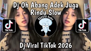 Dj Oh Abang Adek Juga Rindu Dengan Abang Yang Tdanan Itu Slowed Viral Tiktok Terbaru 2026 
