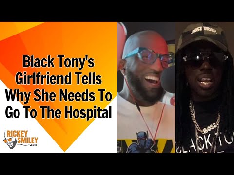 Black Tony's Girlfriend Tells Why She Needs To Go To The Hospital