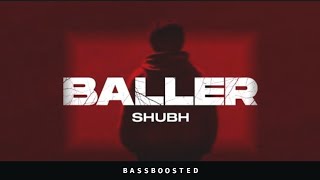 Baller - Shubh (Bass Boosted) | IKKY | New Punjabi Songs 2022 | Bassboosted Songs 2022