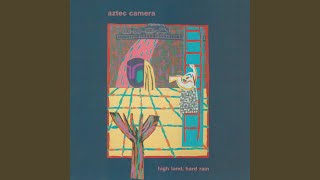 Video thumbnail of "Aztec Camera - Walk out to Winter"