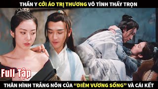 Thần Y Cởi Áo Trị Thươngvô Tình Thấy Trọn Thân Hình Trắng Nõn Của Diêm Vương Sống Và Cái Kết