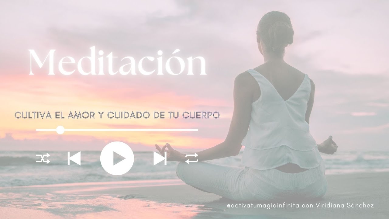 Meditación Guiada para Cultivar el Amor y Cuidado de tu Cuerpo | Activa ...