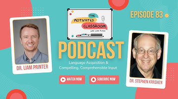 Dr. Liam Printer and Dr. Stephen Krashen on Language Acquisition on The Motivated Classroom Podcast