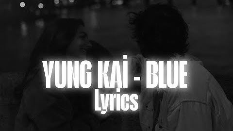 Thumbnail of YUNG KAİ - BLUE (LYRİCS)