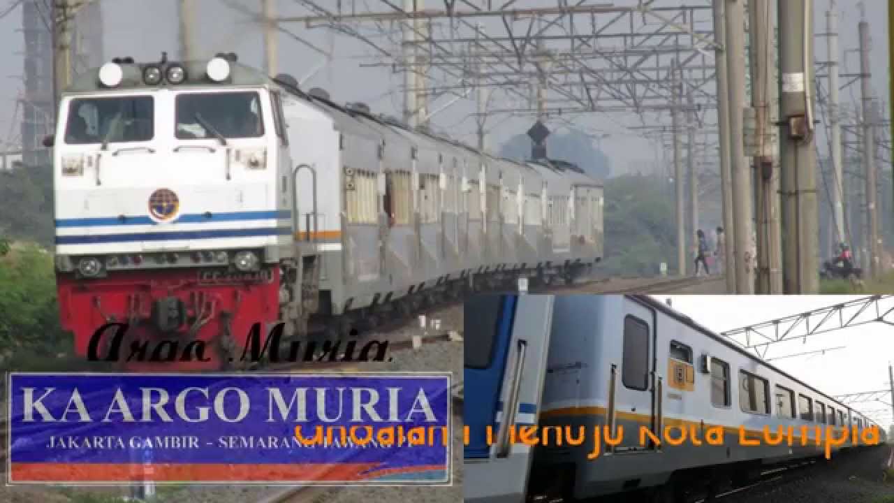 Kompilasi KA : Argo Muria Andalan Menuju Kota Lumpia - YouTube